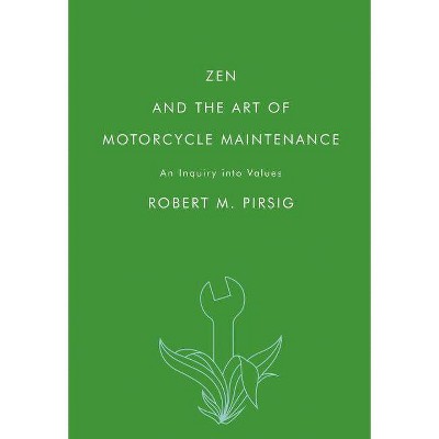 Zen and the Art of Motorcycle Maintenance - by  Robert M Pirsig (Paperback)