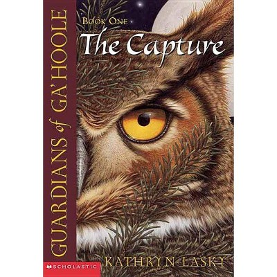 The Capture (Guardians of Ga'hoole #1), 1 - by  Kathryn Lasky (Paperback)