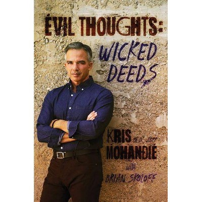 Evil Thoughts: Wicked Deeds - by  Kris Mohandie Ph D Abpp (Hardcover)