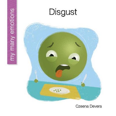 Disgust - (My Early Library: My Many Emotions) by  Czeena Devera (Paperback)