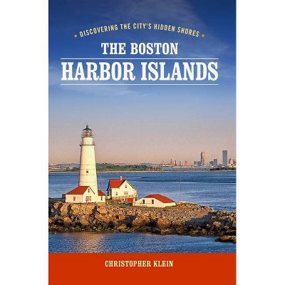 The Boston Harbor Islands - 3rd Edition by  Christopher Klein (Paperback)