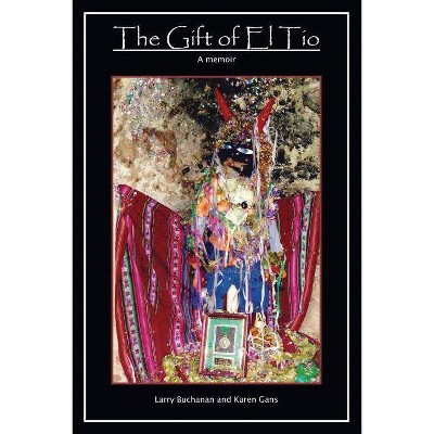 The Gift of El Tio - by  Larry Buchanan & Karen Gans (Paperback)