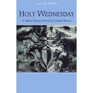Holy Wednesday - (New Cultural Studies) by  Louise M Burkhart (Paperback) - 1 of 1