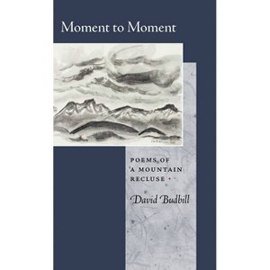 Moment to Moment - by  David Budbill (Paperback) - 1 of 1