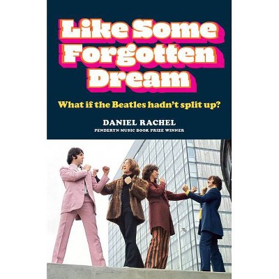 Like Some Forgotten Dream - by  Daniel Rachel (Hardcover)