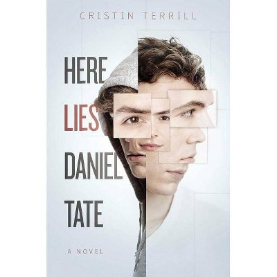  Here Lies Daniel Tate - by  Cristin Terrill (Hardcover) 