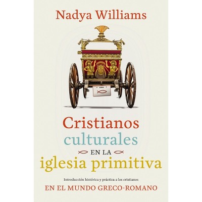 Cristianos Culturales En La Iglesia Primitiva - by  Nadya Williams (Paperback)