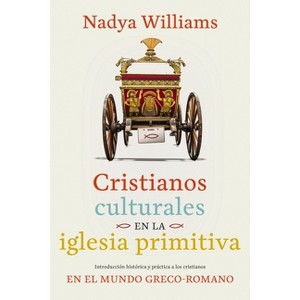 Cristianos Culturales En La Iglesia Primitiva - by  Nadya Williams (Paperback) - 1 of 1