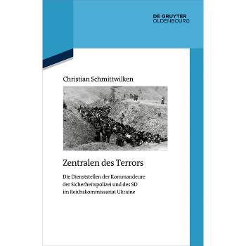 Zentralen Des Terrors - (Quellen Und Darstellungen Zur Zeitgeschichte) by  Christian Schmittwilken (Hardcover)