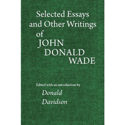Selected Essays and Other Writings of John Donald Wade - (Paperback)