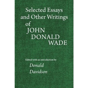 Selected Essays and Other Writings of John Donald Wade - (Paperback) - 1 of 1