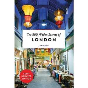 The 500 Hidden Secrets of London Revised - by  Tom Greig (Paperback) - 1 of 1