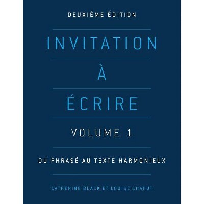 Invitation a Ecrire, Deuxieme Edition (Volume 1) - by  Catherine Black & Louise Chaput (Paperback)