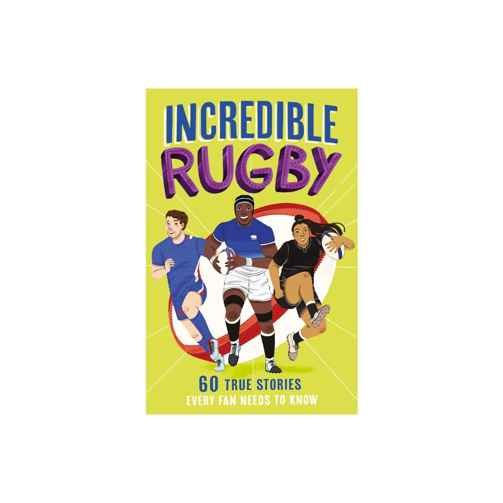 Incredible Rugby - (Incredible Sports Stories) by Clive Gifford (Paperback)