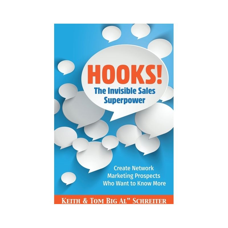 Hooks! The Invisible Sales Superpower - by  Keith Schreiter & Tom Big Al Schreiter (Paperback), 1 of 2