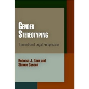 Gender Stereotyping - (Pennsylvania Studies in Human Rights) Annotated by  Rebecca J Cook & Simone Cusack (Paperback) - 1 of 1