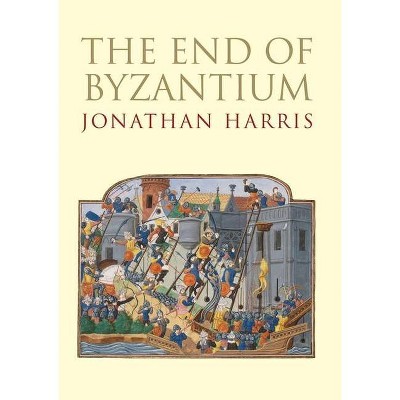 End of Byzantium - by  Jonathan Harris (Paperback)