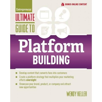 Ultimate Guide to Platform Building - by  Wendy Keller (Paperback)