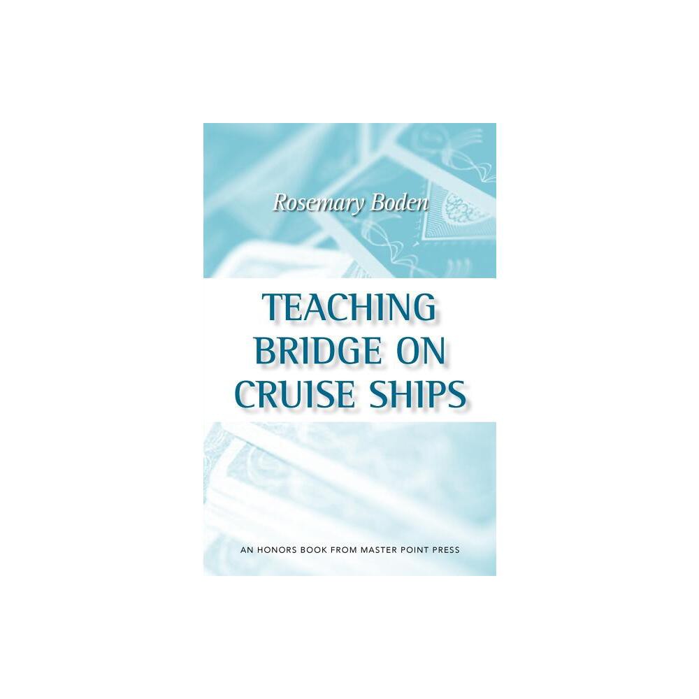 Teaching Bridge on Cruise Ships - by Rosemary Boden (Paperback)