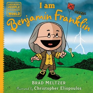 I Am Benjamin Franklin - (Ordinary People Change the World) by  Brad Meltzer (Hardcover) - 1 of 1