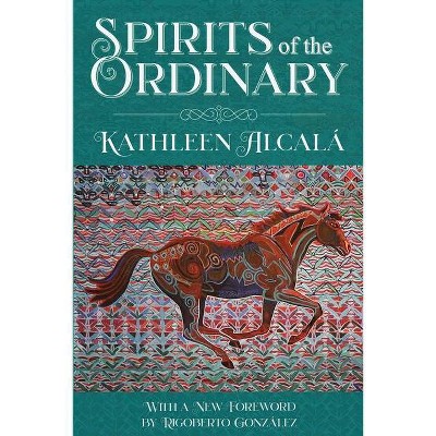 Spirits of the Ordinary - 2nd Edition by  Kathleen Alcalá (Paperback)
