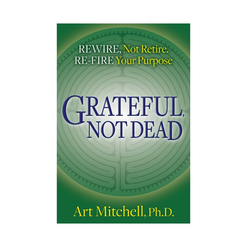 Grateful, Not Dead - by  Art Mitchell (Paperback), 1 of 2