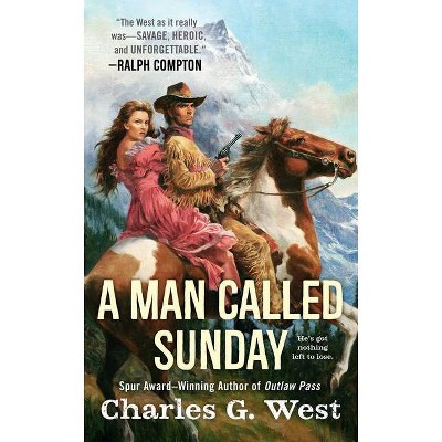 A Man Called Sunday - by  Charles G West (Paperback)