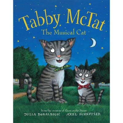 Tabby McTat, the Musical Cat - by  Julia Donaldson (Hardcover)