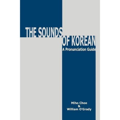 Sounds of Korean - by  Miho Choo & William O'Grady (Paperback)