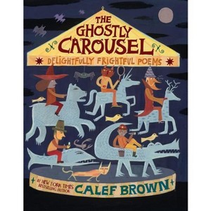 The Ghostly Carousel - by  Calef Brown (Hardcover) - 1 of 1