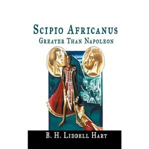 Scipio Africanus - by  B H Liddell Hart (Hardcover) - 1 of 1
