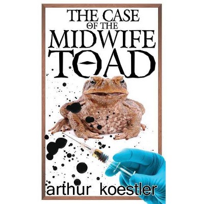 The Case of the Midwife Toad - by  Arthur Koestler (Paperback)