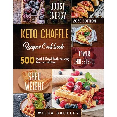 Keto Chaffle Recipes Cookbook #2020 - by  Wilda Buckley (Paperback)