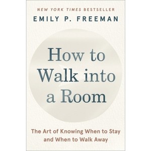 How to Walk Into a Room - by Emily P Freeman - 1 of 1