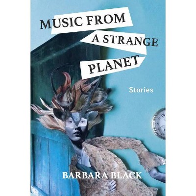 Music from a Strange Planet - by  Barbara Black (Paperback)