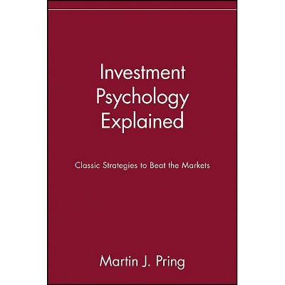 Investment Psychology Explained - by  Martin J Pring & Pring (Paperback)