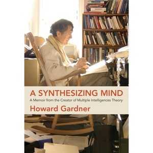 A Synthesizing Mind - by  Howard Gardner (Paperback) - 1 of 1