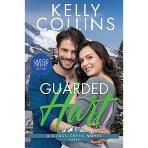 Guarded Hart LARGE PRINT - (A Cross Creek Small Town Novel) Large Print by  Kelly Collins (Paperback) - 1 of 1