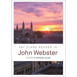 T&t Clark Reader in John Webster - by  Michael Allen (Paperback) - 1 of 1