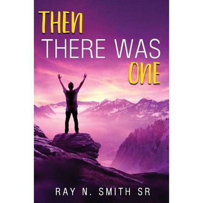 Then There Was One - by  Ray N Smith (Paperback)