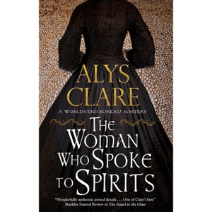 The Woman Who Spoke to Spirits - (World's End Bureau Mystery) by  Alys Clare (Paperback) - 1 of 1