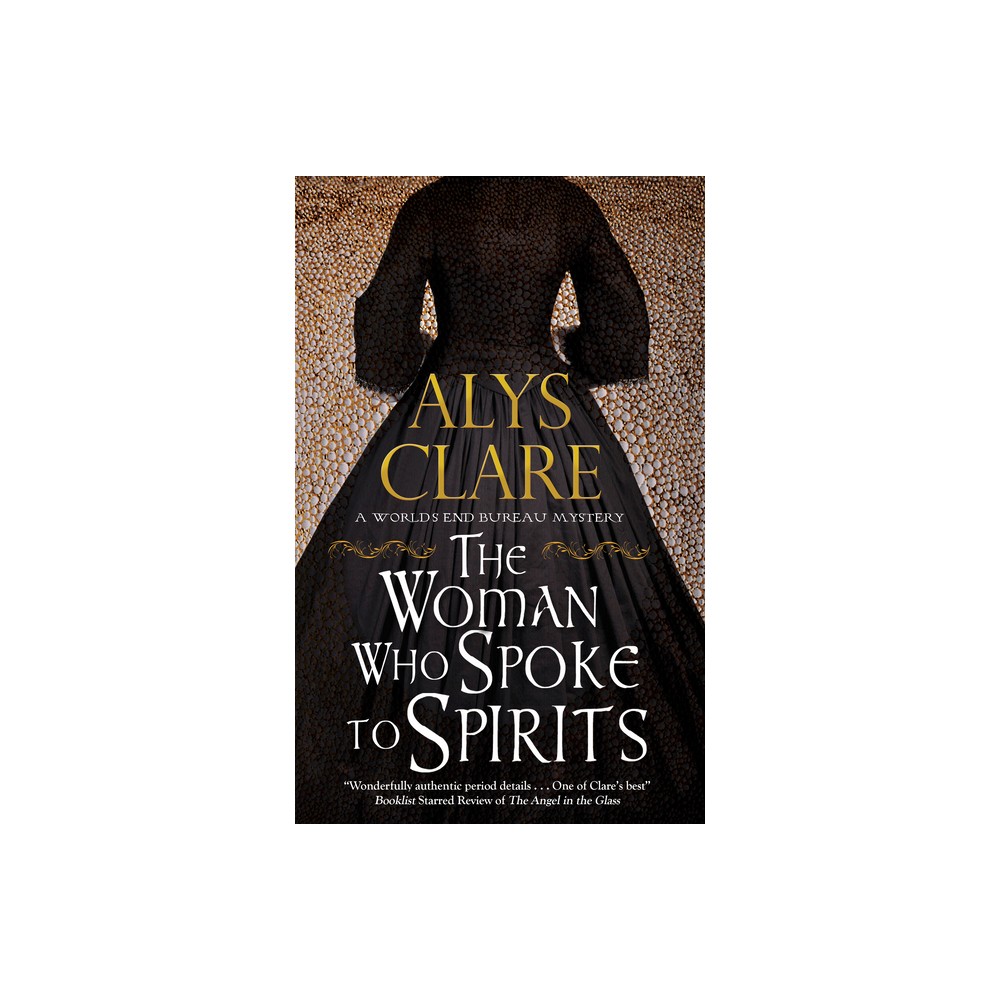 The Woman Who Spoke to Spirits - (Worlds End Bureau Mystery) by Alys Clare (Paperback)