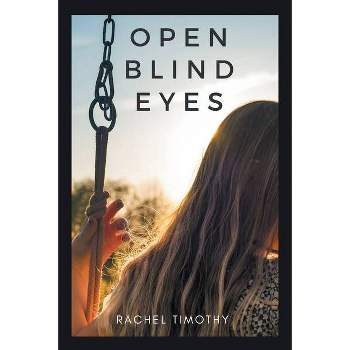 Open Blind Eyes - by  Rachel Timothy (Paperback)