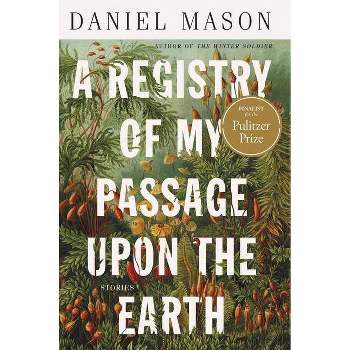A Registry of My Passage Upon the Earth - by Daniel Mason
