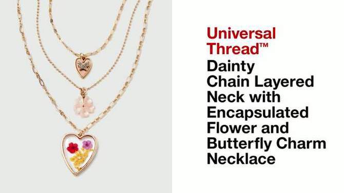 Dainty Chain Layered Neck with Encapsulated Flower and Butterfly Charm Necklace - Universal Thread&#8482; Gold, 2 of 8, play video