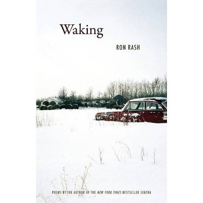 Waking - by  Ron Rash (Paperback)