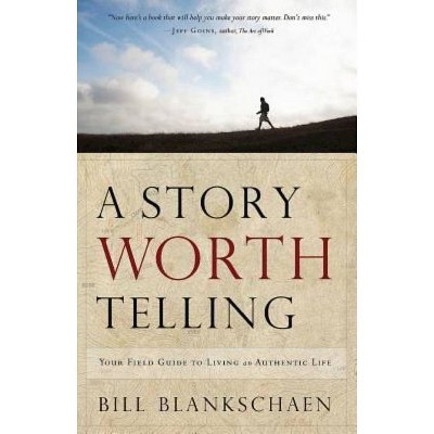 A Story Worth Telling - by  Bill Blankschaen (Paperback)