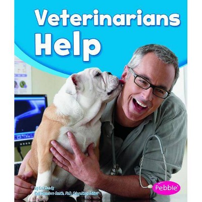 Veterinarians Help - (Pebble Books: Our Community Helpers) by  Dee Ready (Paperback)