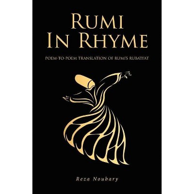 Rumi In Rhyme - by  Reza Noubary (Paperback)