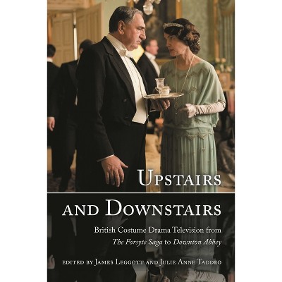 Upstairs and Downstairs - by  James Leggott & Julie Anne Taddeo (Hardcover)